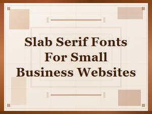 Best Free Slab Serif Fonts for Small Business Websites