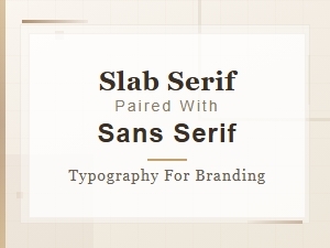 Slab Serif and Sans Serif Font Pairing for Strong Branding